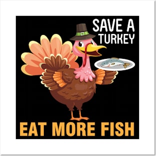 Turkey Pilgrim Chef Thanksgiving Save A Turkey Eat More Fish Posters and Art